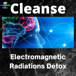 Cleanse (Electromagnetic Radiations Detox)