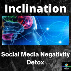 Inclination (Social Media Negativity Detox)​